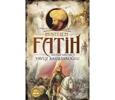 Muhteşem Fatih Sultan Mehmed - Yavuz Bahadıroğlu - Ensar Neşriyat