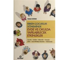 Erken Çocukluk Döneminde Evde ve Okulda Yapılabilecek Etkinlikler - Mahmut Altunhan - Ensar Neşriyat