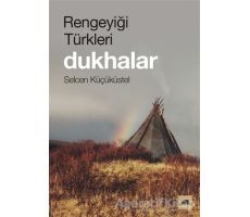 Rengeyiği Türkleri: Dukhalar - Selcen Küçüküstel - Kolektif Kitap
