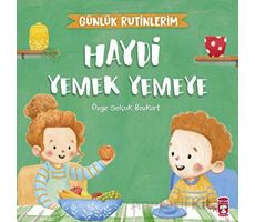 Haydi Yemek Yemeye - Günlük Rutinlerim - Özge Selçuk Bozkurt - Timaş Çocuk