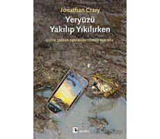 Yeryüzü Yakılıp Yıkılırken - Jonathan Crary - Metis Yayınları