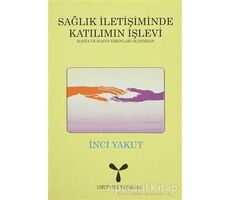 Sağlık İletişiminde Katılımın İşlevi: Hasta ve Hasta Yakınları Açısından