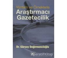 Yöntem ve Örneklerle Araştırmacı Gazetecilik - Gürsoy Değirmencioğlu - Volga Yayıncılık