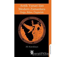 Antik Yunan’dan Modern Zamanlara Doğa, Bilim, Özgürlük - Ali Karakaya - Dorlion Yayınları