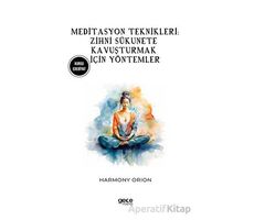 Meditasyon Teknikleri: Zihni Sükunete Kavuşturmak İçin Yöntemler - Harmony Orion - Gece Kitaplığı