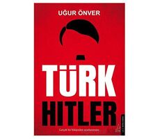 Türk Hitler - Uğur Önver - Destek Yayınları