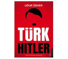 Türk Hitler - Uğur Önver - Destek Yayınları