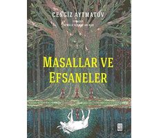 Masallar ve Efsaneler - Cengiz Aytmatov - Ketebe Yayınları