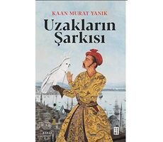 Uzakların Şarkısı - Kaan Murat Yanık - Ketebe Yayınları