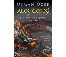 Ateş Tepesi Ejderhanın Peşinde 1. Kitap - Osman Özer - Cinius Yayınları