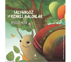 Salyangoz ve Renkli Balonlar - Ayşegül Heper - A7 Kitap