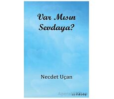 Var Mısın Sevdaya? - Necdet Uçan - Ayrıkotu Yayınları