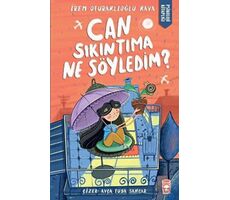 Can Sıkıntıma Ne Söyledim? - İrem Oturaklıoğlu Kaya - Timaş Çocuk