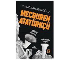 Mecburen Atatürkçü - Yavuz Bahadıroğlu - Nesil Yayınları