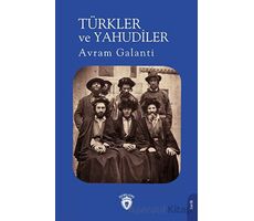 Türkler ve Yahudiler - Avram Galanti - Dorlion Yayınları