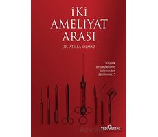 İki Ameliyat Arası - Atilla Yılmaz - Yediveren Yayınları