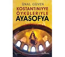 Konstantiniyye Öyküleriyle Ayasofya - Ünal Güven - Yediveren Yayınları