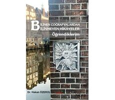 Bilinen Coğrafyalardan Bilinmeyen Hikayeler: Öğrendiklerim - Hakan Özerol - Mela Yayınları