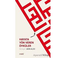 Hayata Yön Veren Öyküler - Kolektif - Mela Yayınları