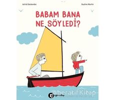 Babam Bana Ne Söyledi? - Astrid Desbordes - Aylak Kitap