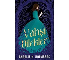 Vahşi Dilekler - Charlie N. Holmberg - Martı Yayınları