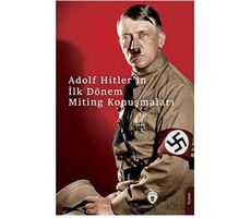 Hitlerin İlk Dönem Miting Konuşmaları - Adolf Hitler - Dorlion Yayınları