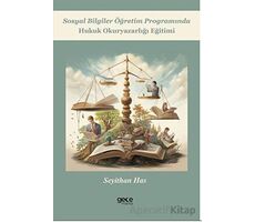 Sosyal Bilgiler Öğretim Programında Hukuk Okuryazarlığı Eğitimi - Seyithan Has - Gece Kitaplığı