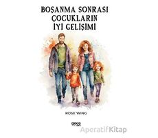 Boşanma Sonrası Çocukların İyi Gelişimi - Rose Wing - Gece Kitaplığı