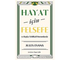 Hayat İçin Felsefe - ve Başka Tehlikeli Durumlarda - Jules Evans - Koridor Yayıncılık