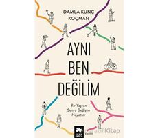 Aynı Ben Değilim - Damla Kunç Koçman - Eksik Parça Yayınları