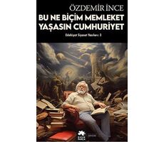 Edebiyat ve Siyaset Yazıları: 3 - Özdemir İnce - Eksik Parça Yayınları
