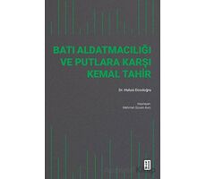 Batı Aldatmacılığı ve Putlara Karşı Kemal Tahir - M. Hulusi Dosdoğru - Ketebe Yayınları