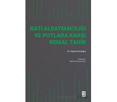 Batı Aldatmacılığı ve Putlara Karşı Kemal Tahir - M. Hulusi Dosdoğru - Ketebe Yayınları