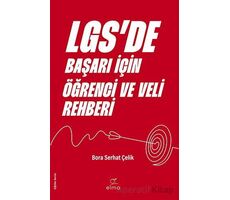 LGS’de Başarı İçin Öğrenci ve Veli Rehberi - Bora Serhat Çelik - Elma Yayınevi