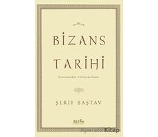 Bizans Tarihi - Şerif Baştav - Bilge Kültür Sanat