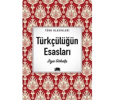 Türkçülüğün Esasları - Ziya Gökalp - Ema Kitap