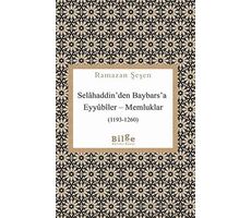 Selahaddinden Baybarsa Eyyubiler - Memluklar (1193-1260) - Ramazan Şeşen - Bilge Kültür Sanat