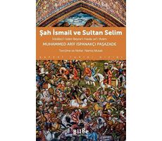 Şah İsmail ve Sultan Selim - Muhammed Arif Ispanakçı Paşazade - Bilge Kültür Sanat