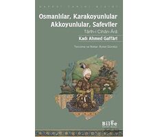 Osmanlılar, Karakoyunlular, Akkoyunlular, Safeviler - Kadı Ahmed Gaffari - Bilge Kültür Sanat