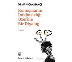 Konuşmanın İmkansızlığı Üzerine Bir Diyalog - Osman Çakmakçı - Remzi Kitabevi