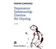 Yaşamanın İmkansızlığı Üzerine Bir Diyalog - Osman Çakmakçı - Remzi Kitabevi