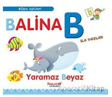 Balina B İle Başlar / Alfabe Öyküleri - Laura Aceti - Yumurcak Yayınları