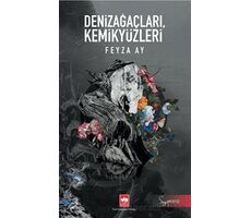 Denizağaçları, Kemikyüzleri - Feyza Ay - Ötüken Neşriyat