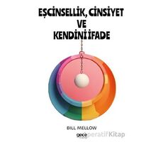 Eşcinsellik, Cinsiyet ve Kendini İfade - Bill Mellow - Gece Kitaplığı
