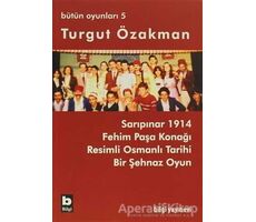 Turgut Özakman Bütün Oyunları 5 - Turgut Özakman - Bilgi Yayınevi