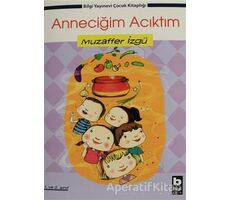 Anneciğim Acıktım - Muzaffer İzgü - Bilgi Yayınevi