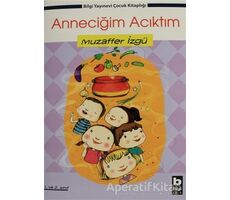 Anneciğim Acıktım - Muzaffer İzgü - Bilgi Yayınevi