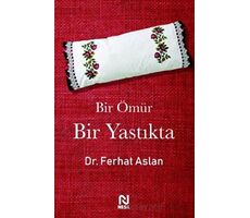 Bir Ömür Bir Yastıkta - Ferhat Aslan - Nesil Yayınları