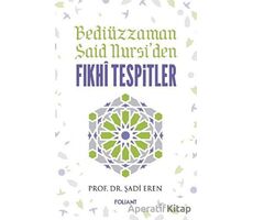 Bediüzzaman Said Nursiden Fıkhi Tespitler - Şadi Eren - Foliant Yayınları