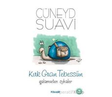 Kırk Gram Tebessüm Gülümseten Öyküler - Cüneyd Suavi - Foliant Yayınları